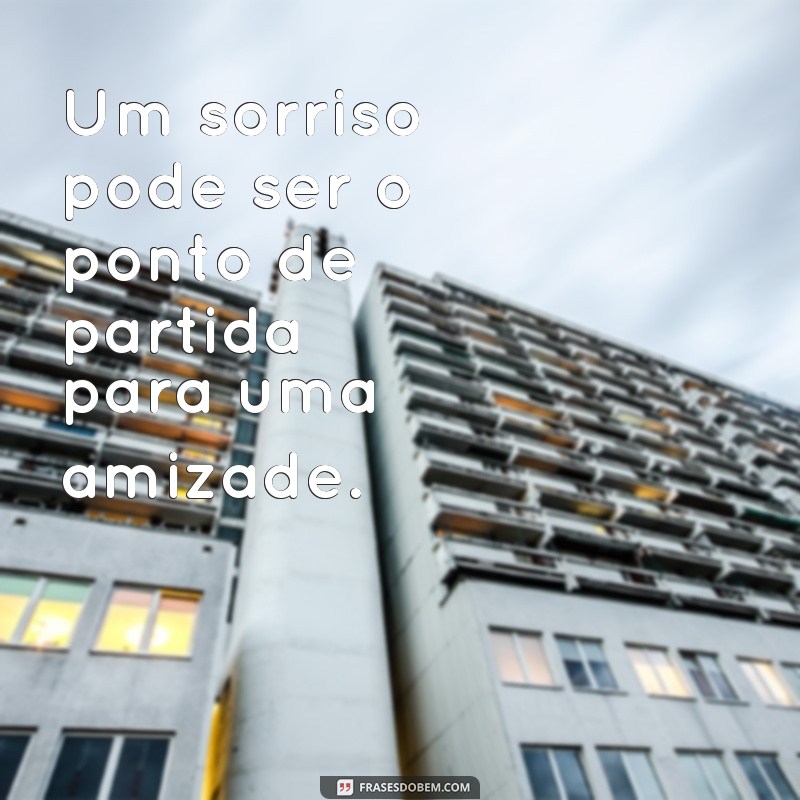 Encante com as melhores frases para iluminar seu sorriso 