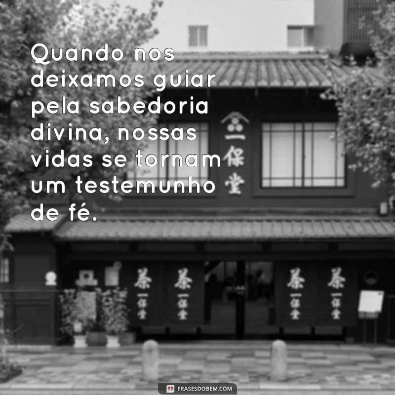 Frases Inspiradoras sobre a Sabedoria de Deus para Refletir e Transformar sua Vida 