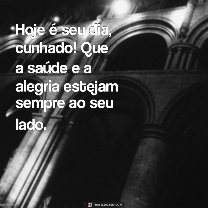 Mensagens Criativas de Parabéns para o Cunhado: Celebre com Carinho! 