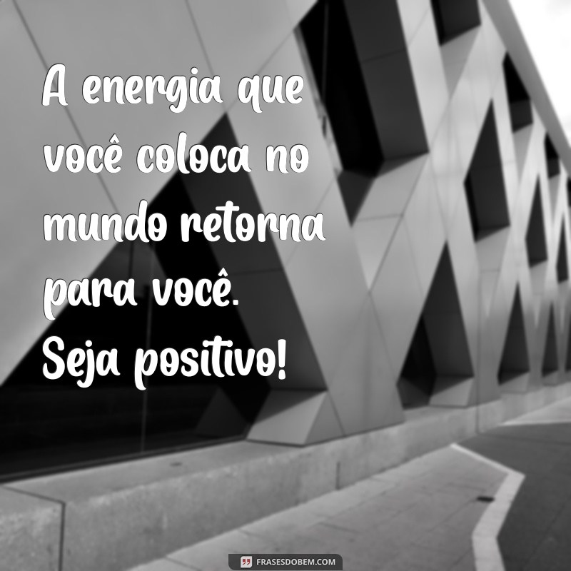 Mensagens de Energia Positiva para Compartilhar no WhatsApp 