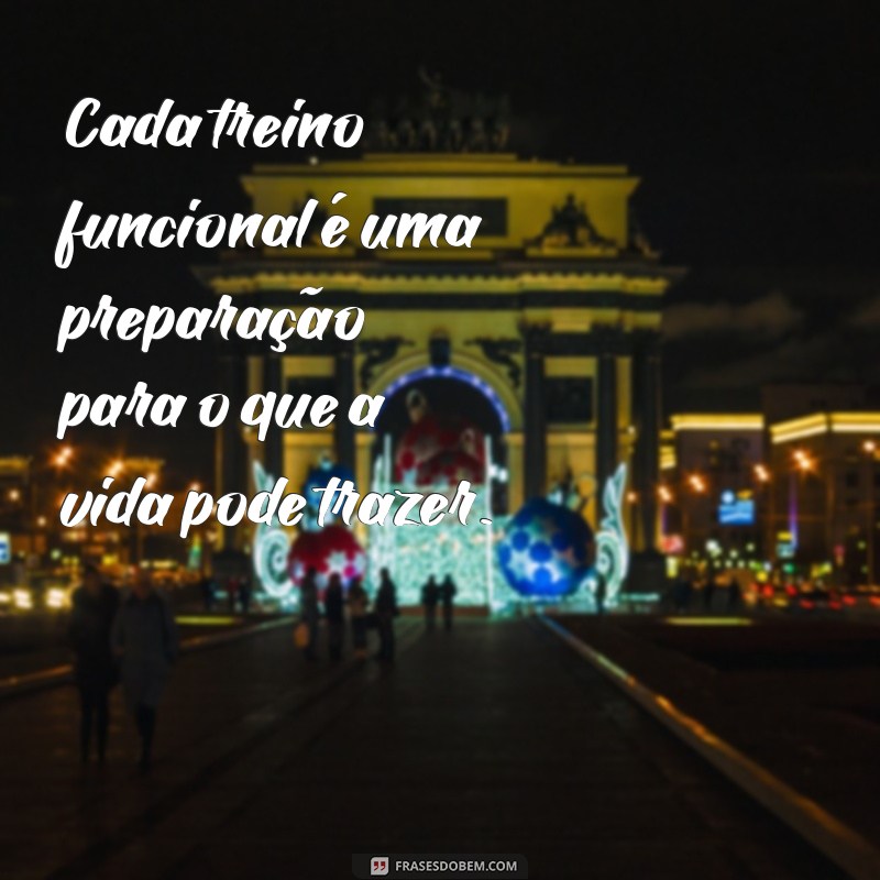 Frases Inspiradoras para Potencializar seu Treino Funcional 