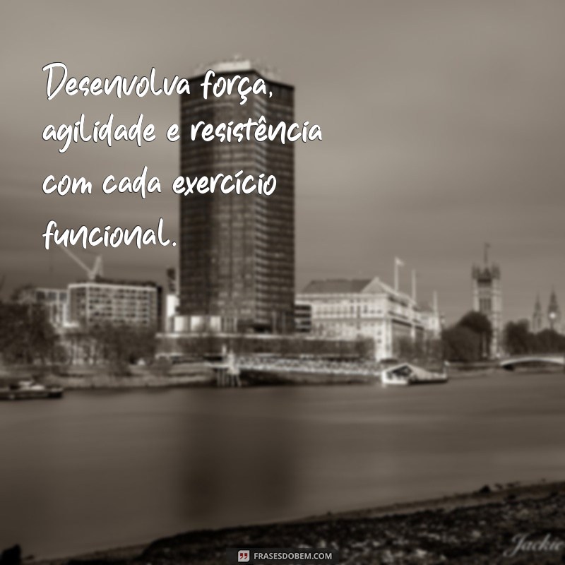 Frases Inspiradoras para Potencializar seu Treino Funcional 