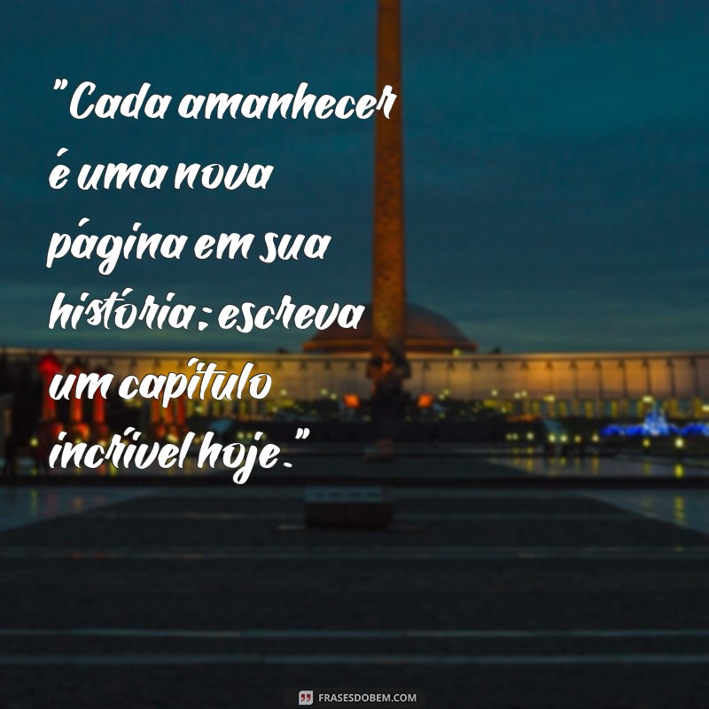 frases de bom dia inspiradora 