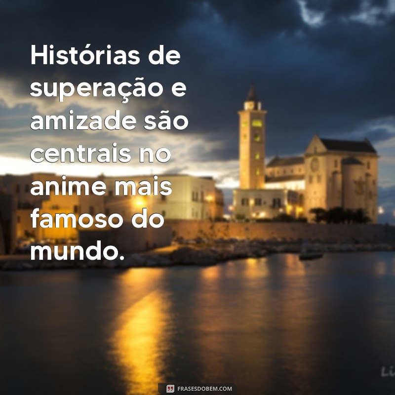 O Anime Mais Famoso do Mundo: Descubra o Fenômeno que Conquistou Corações 