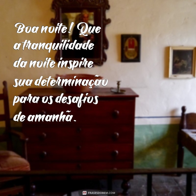 Boa Noite Motivacional: Frases Inspiradoras para Encerrar o Dia com Positividade 