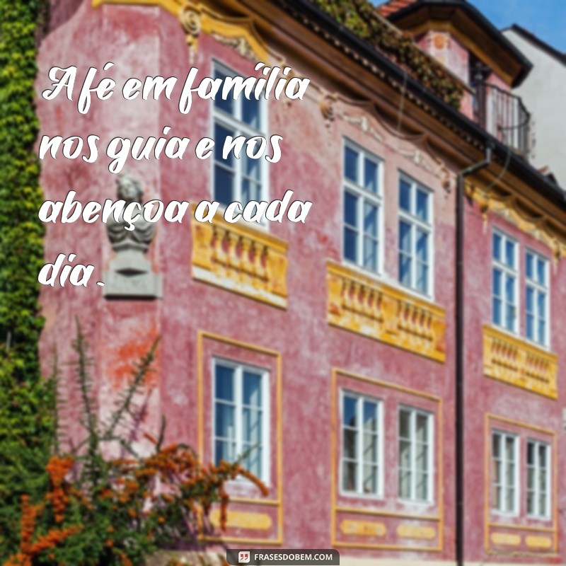 Frases Inspiradoras para Celebrar uma Família Abençoada 