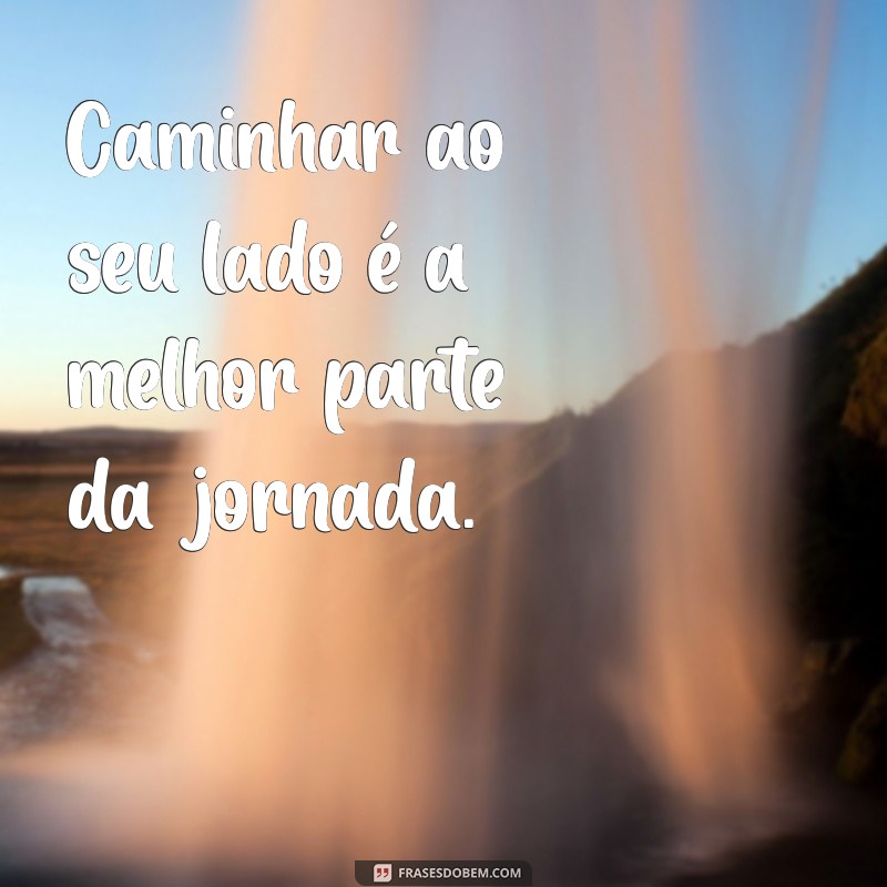 Frases Inspiradoras sobre Caminhar Juntos: Fortaleça Seus Laços 