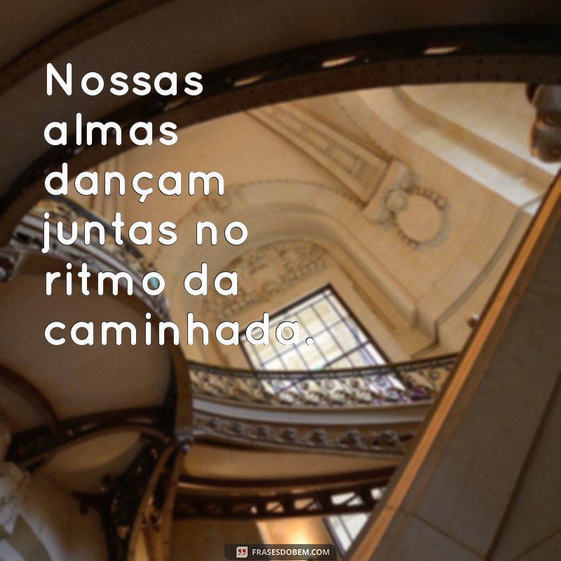 Frases Inspiradoras sobre Caminhar Juntos: Fortaleça Seus Laços 