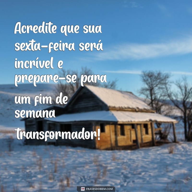 Frases Motivacionais para Celebrar a Sexta-Feira: Inspire-se para o Fim de Semana! 