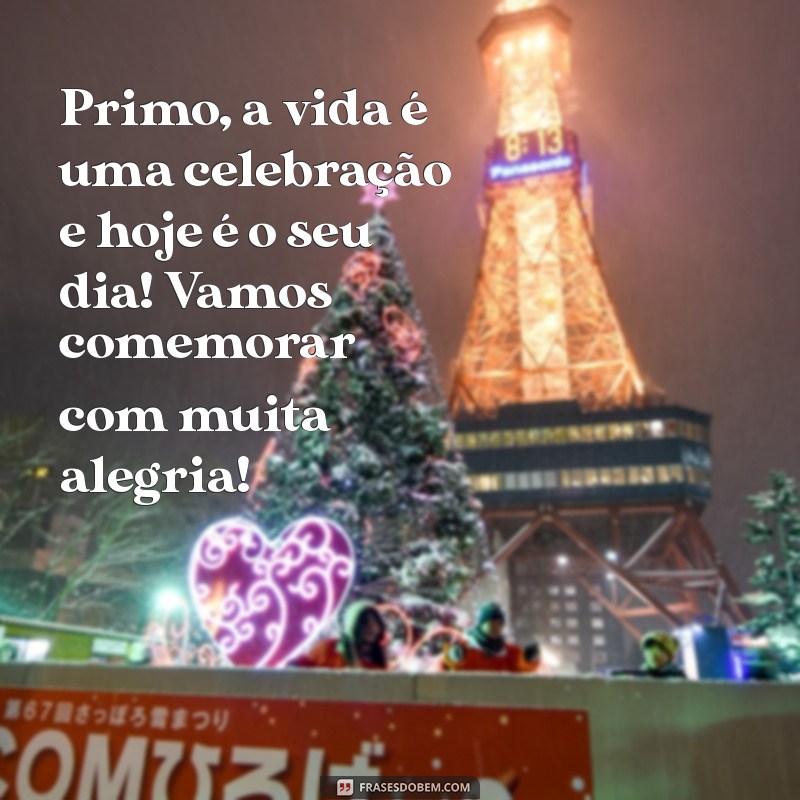 Frases Criativas para Desejar um Feliz Aniversário ao Seu Primo 