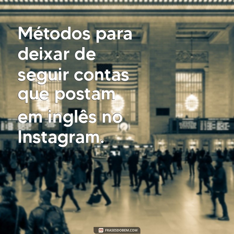 Descubra Como Remover o Inglês do Seu Instagram em Passos Simples 