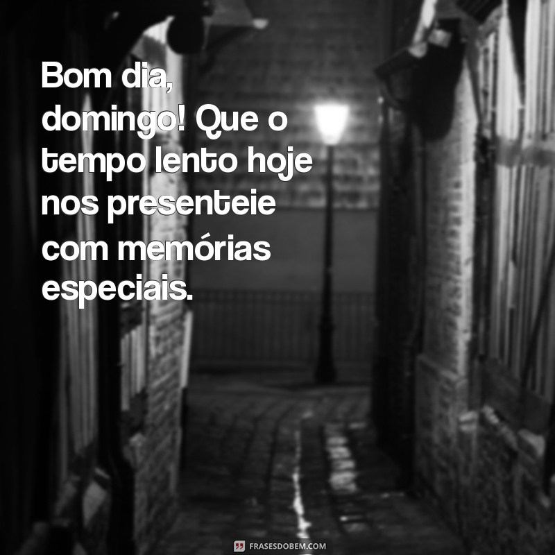 Frases Encantadoras para um Bom Dia de Domingo: Inspire-se e Compartilhe 