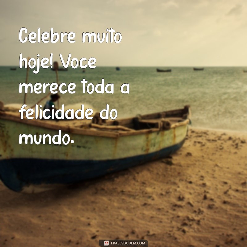 Frases Curtas e Apaixonadas para Desejar um Feliz Aniversário ao Seu Amor 