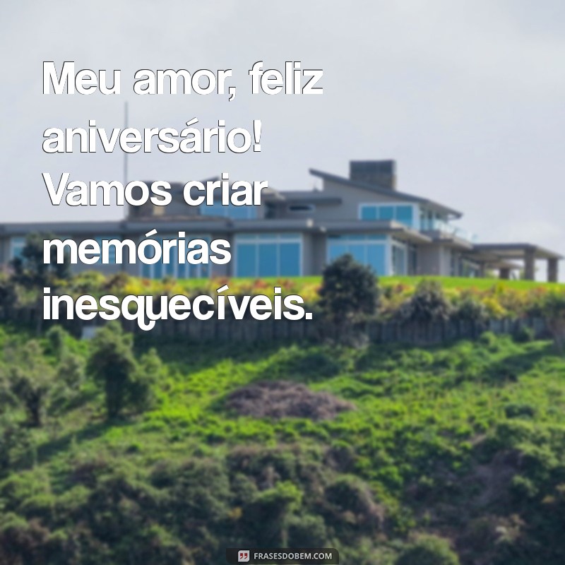 Frases Curtas e Apaixonadas para Desejar um Feliz Aniversário ao Seu Amor 