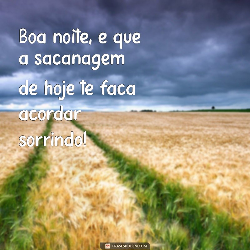 Boa Noite Sacanagem: Frases Engraçadas para Encerrar o Dia com Humor 