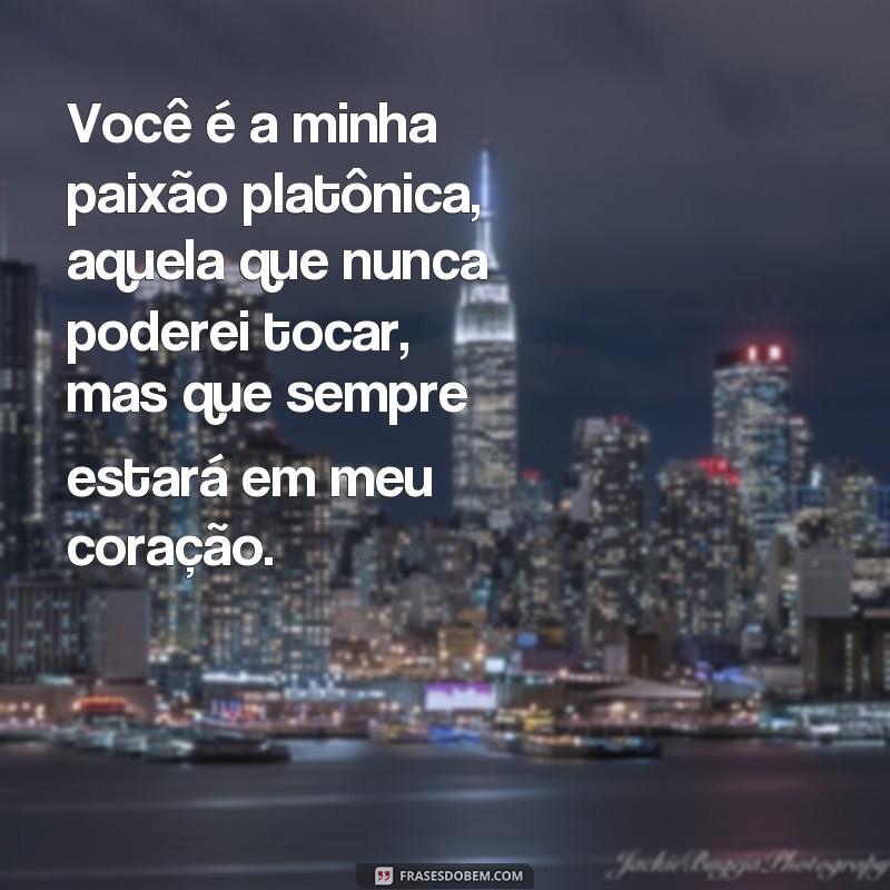 Descubra as melhores frases para expressar sua paixão platônica 