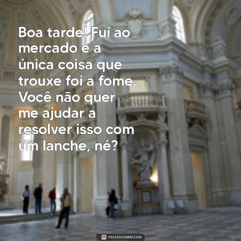 mensagem de boa tarde engraçado Boa tarde! Fui ao mercado e a única coisa que trouxe foi a fome. Você não quer me ajudar a resolver isso com um lanche, né?