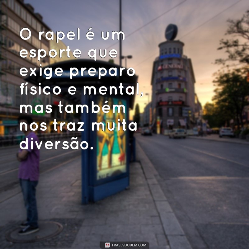 Descubra as melhores frases de rapel e se inspire para conquistar novos desafios! 