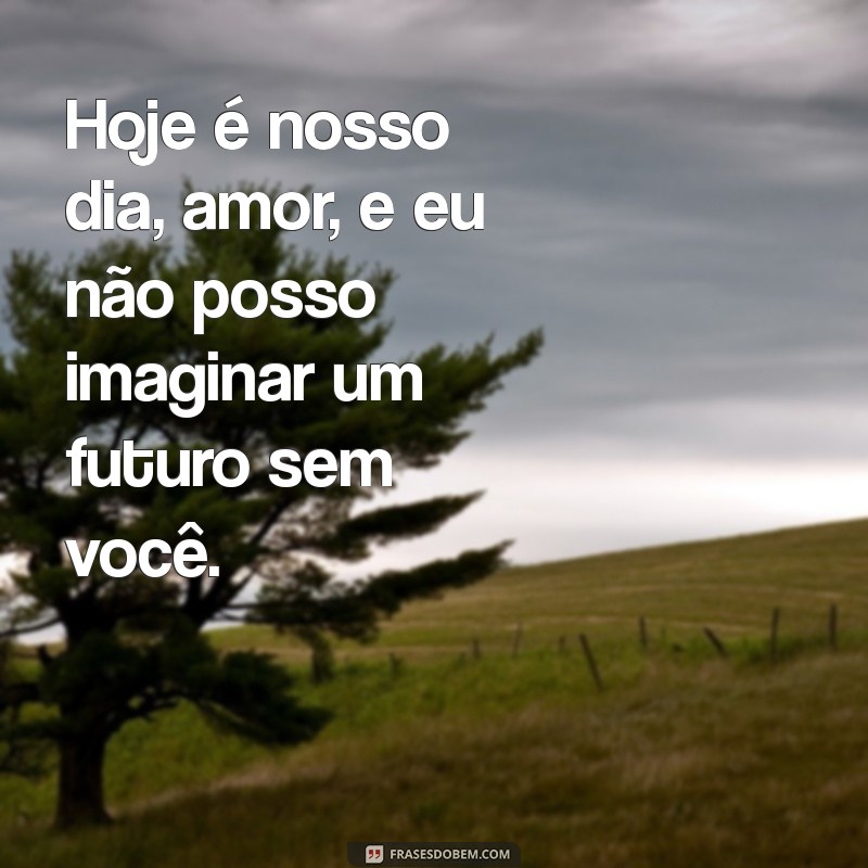 Hoje é Nosso Dia: Celebre o Amor com Mensagens Inspiradoras 