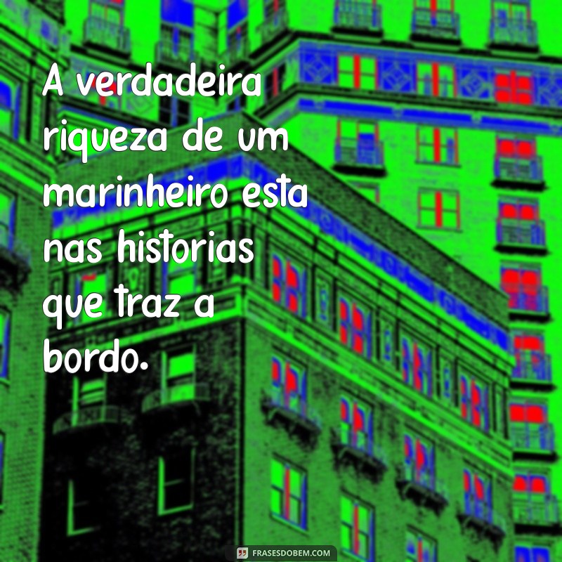 Frases Inspiradoras para Marinheiros: Navegando com Sabedoria e Coragem 