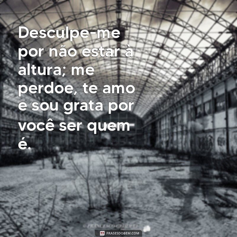 Frases Poderosas de Perdão e Gratidão: Sinto Muito, Me Perdoe, Te Amo 