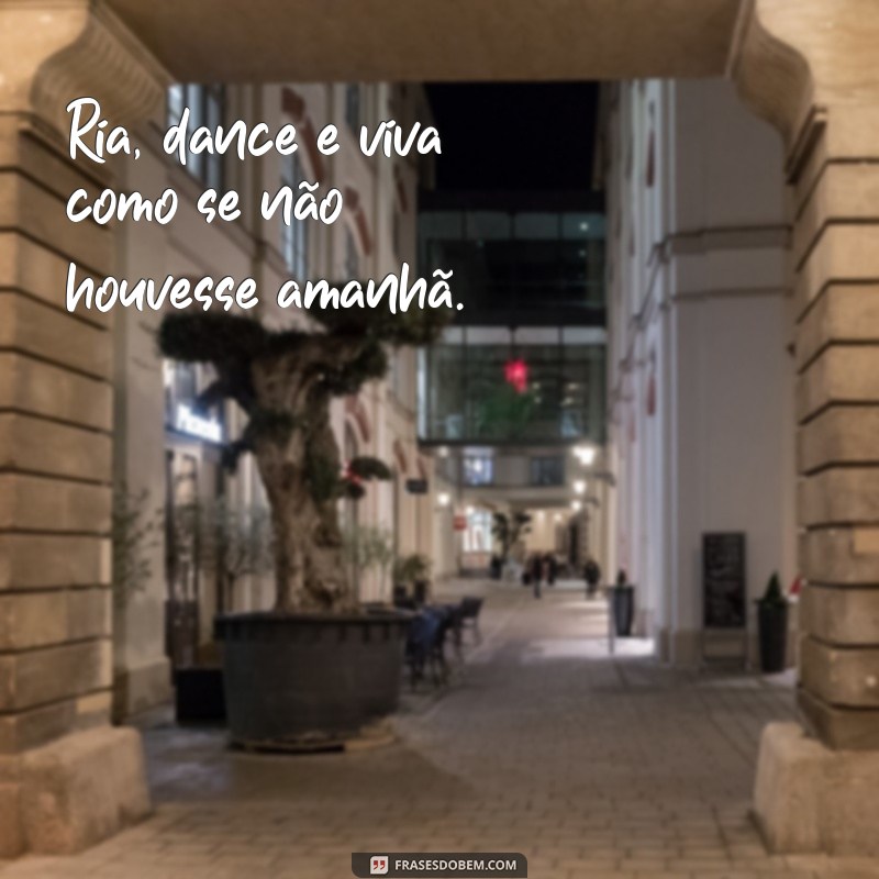 Frases Inspiradoras do Dia para Acompanhar Suas Fotos 