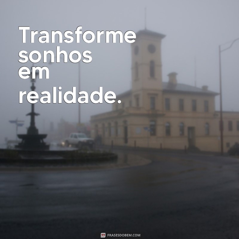 Frases Inspiradoras do Dia para Acompanhar Suas Fotos 