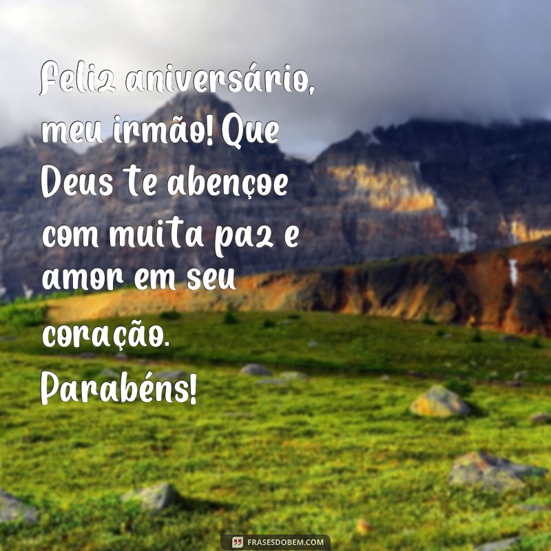 Parabéns, meu irmão! Receba as bênçãos de Deus com essas lindas frases 