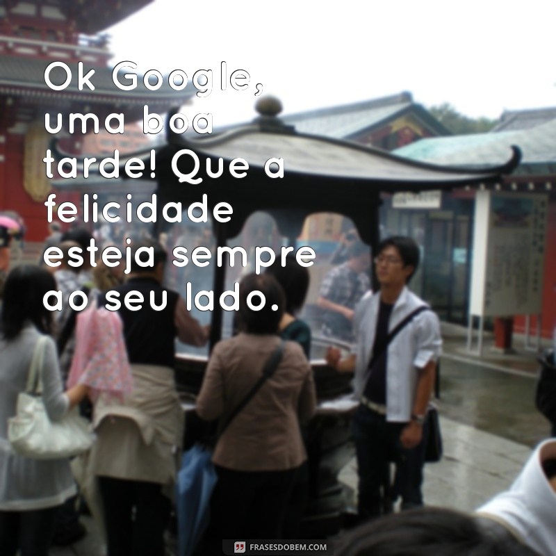 Mensagens de Boa Tarde: Inspire-se com Frases para Enviar pelo Google 