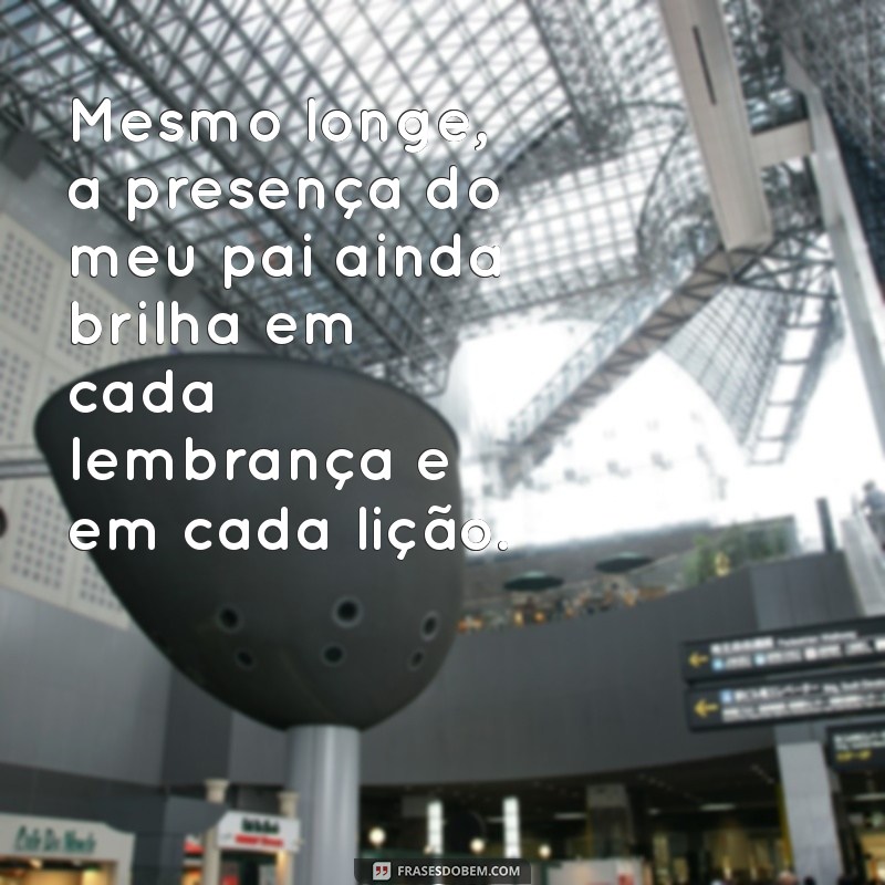 Como Lidar com a Saudade de um Pai Falecido: Mensagens e Reflexões 