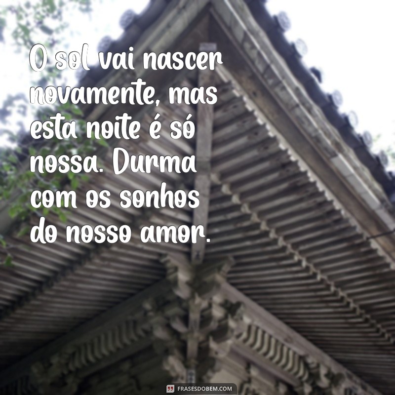 Frases Românticas de Boa Noite: Encante Seu Amor Antes de Dormir 