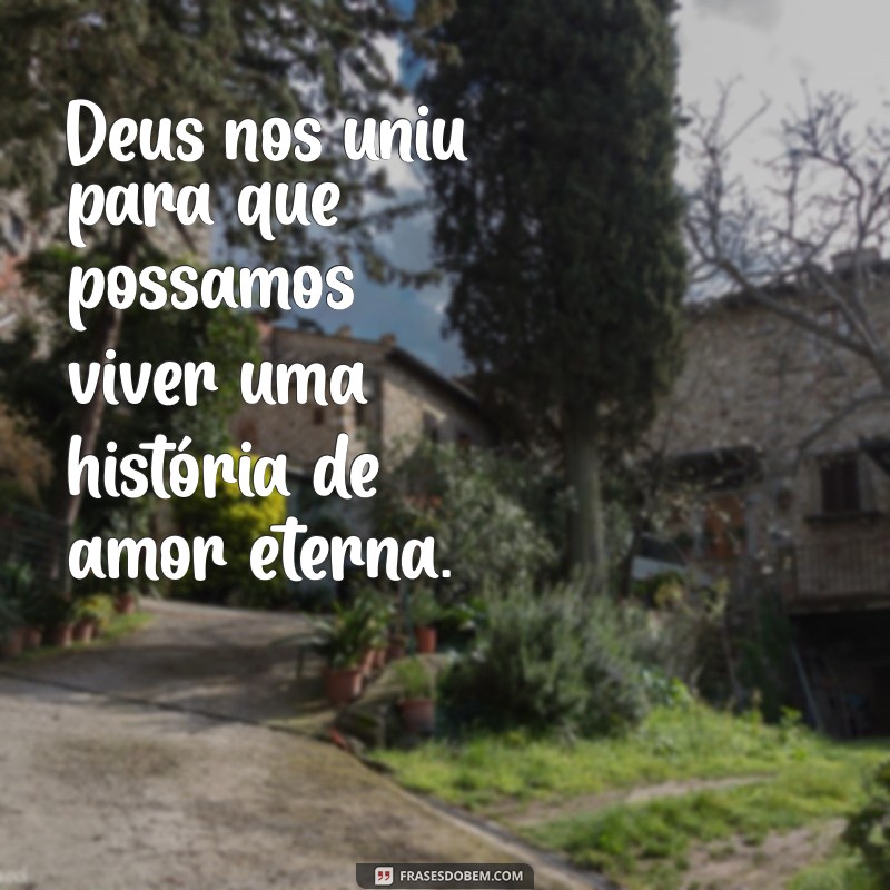 Frases Inspiradoras de Deus para Encantar Sua Esposa 