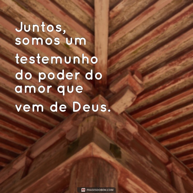 Frases Inspiradoras de Deus para Encantar Sua Esposa 