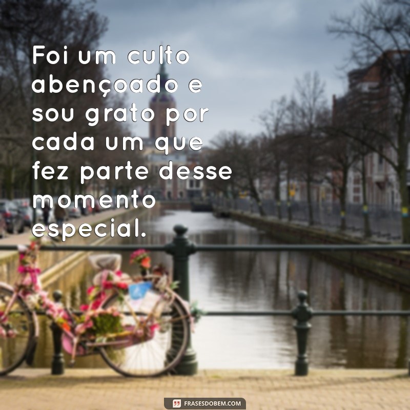 Como Expressar Agradecimento por um Culto Maravilhoso: Frases e Dicas 