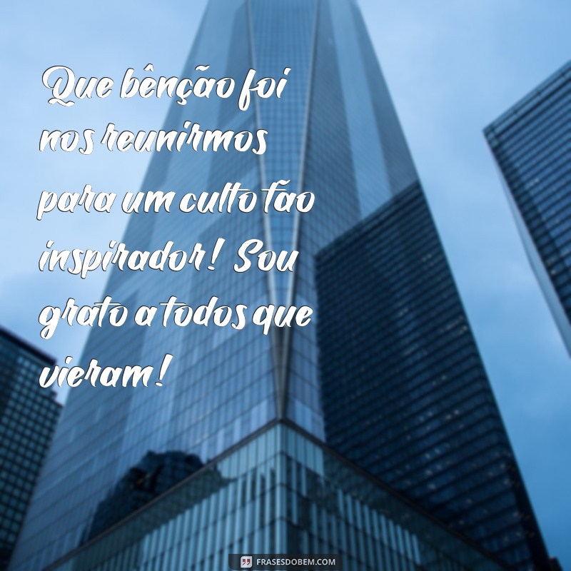 Como Expressar Agradecimento por um Culto Maravilhoso: Frases e Dicas 