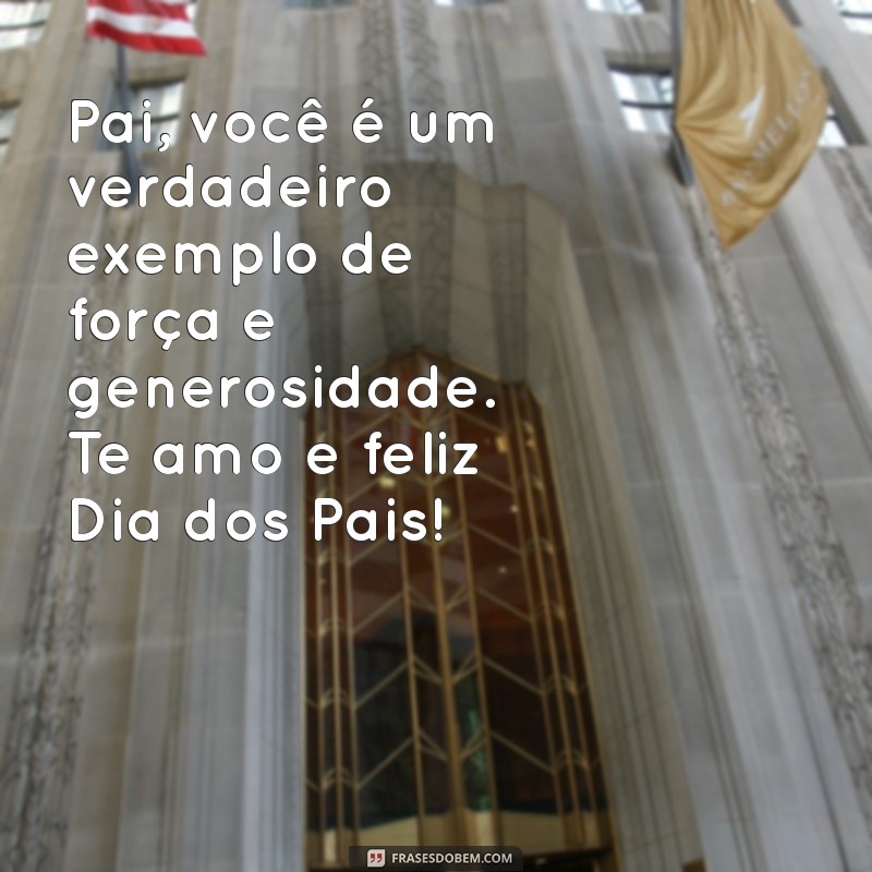 Mensagens Emoção: Frases Inspiradoras para o Dia dos Pais 