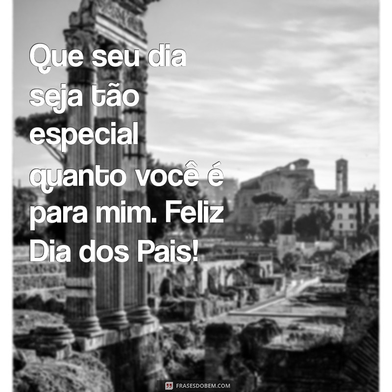 Mensagens Emoção: Frases Inspiradoras para o Dia dos Pais 