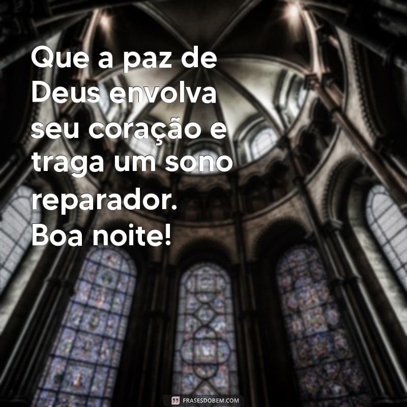 boa noite de deus Que a paz de Deus envolva seu coração e traga um sono reparador. Boa noite!