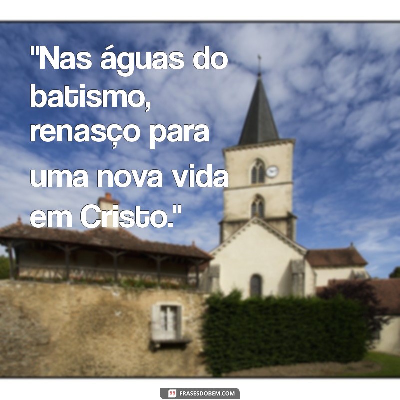 frases para batismo nas águas 