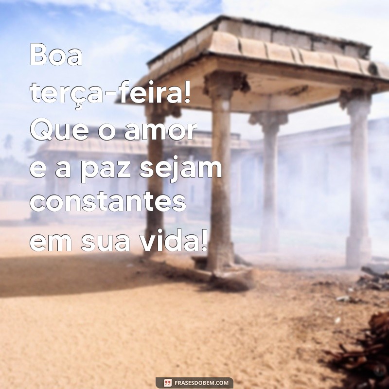 Frases Inspiradoras para uma Terça-Feira Abençoada 