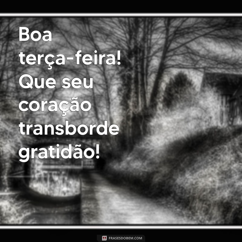 Frases Inspiradoras para uma Terça-Feira Abençoada 