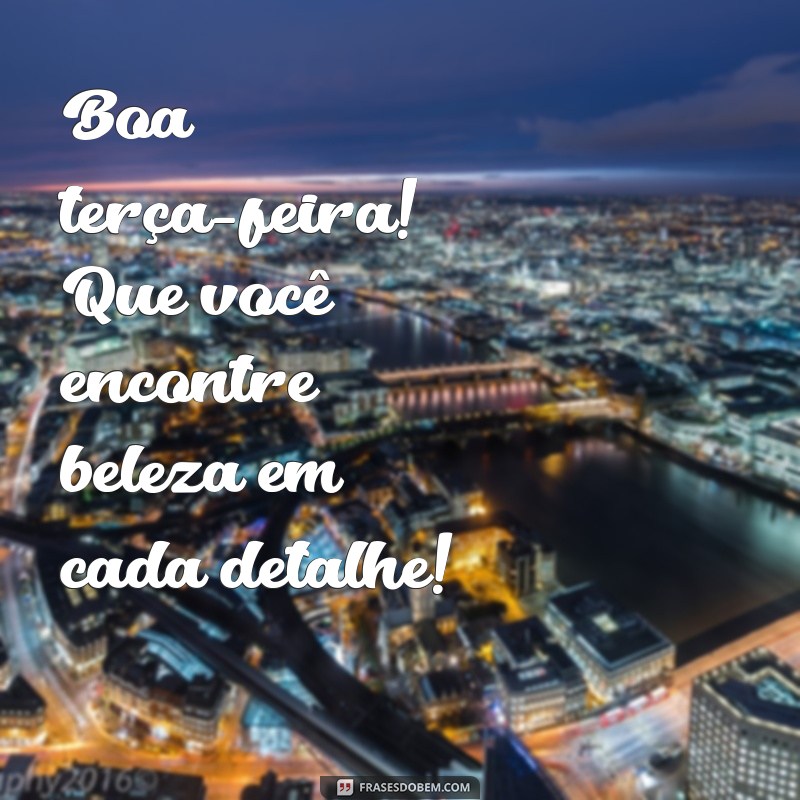 Frases Inspiradoras para uma Terça-Feira Abençoada 