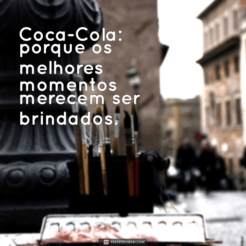 As Melhores Frases Inspiradoras da Coca-Cola para Compartilhar 