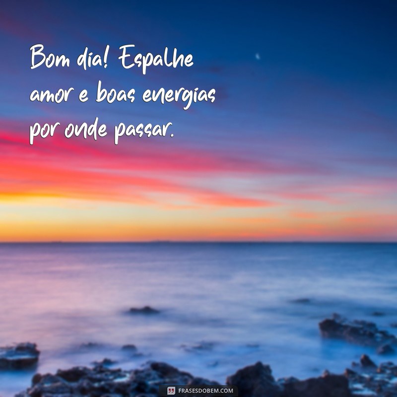 Frases de Bom Dia: Inspire Seu Dia com Mensagens Positivas 