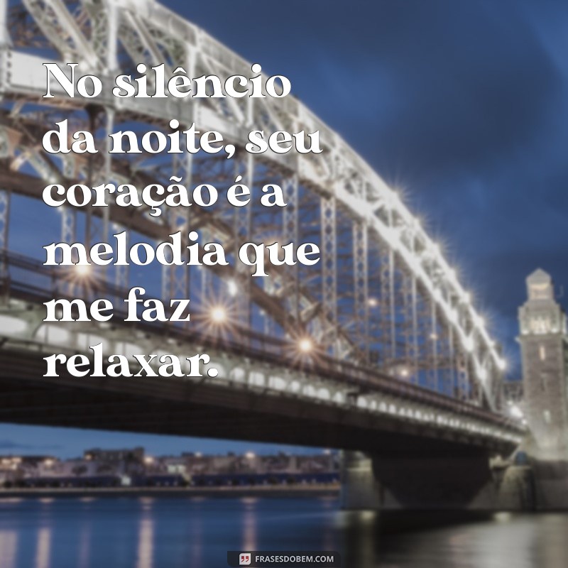 Frases Românticas para Dormir Agarradinho: Conforto e Amor em Cada Noite 