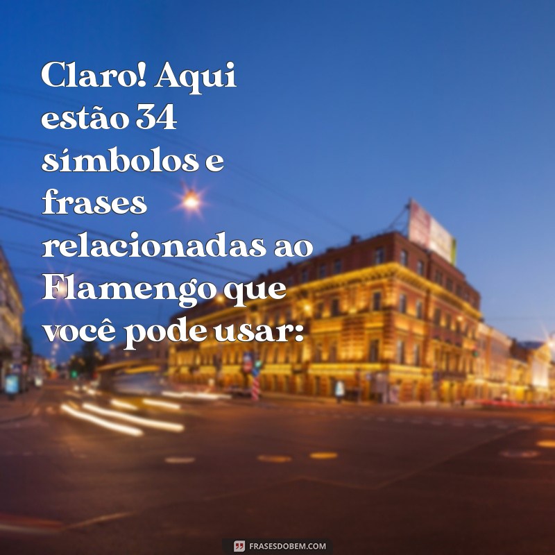 símbolo do flamengo para copiar Claro! Aqui estão 34 símbolos e frases relacionadas ao Flamengo que você pode usar: