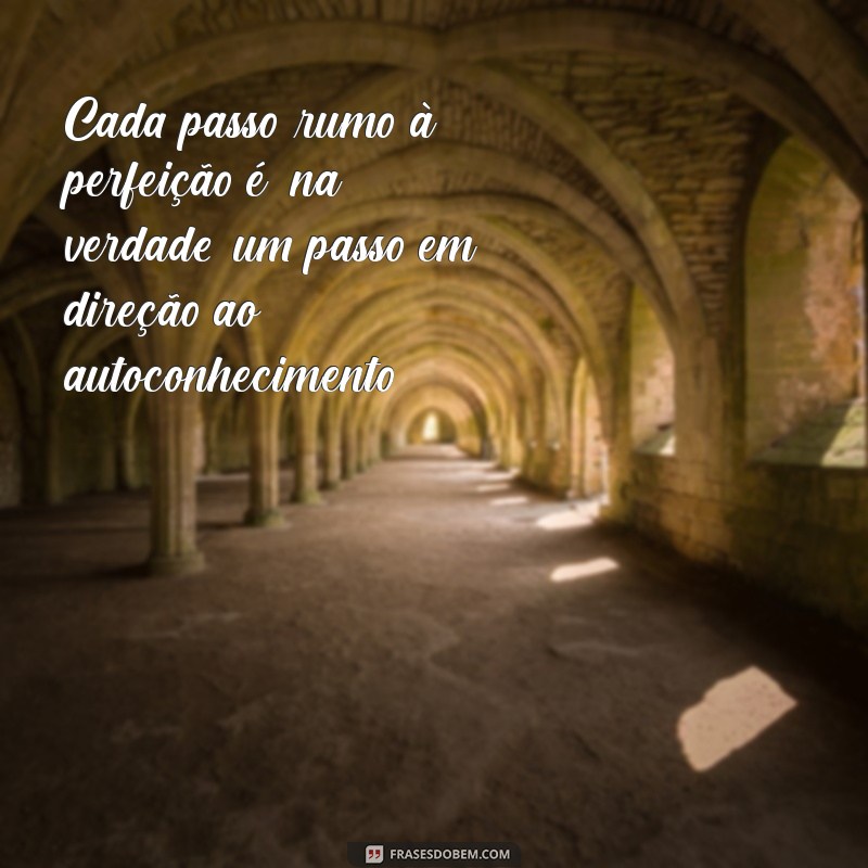 Frases Inspiradoras sobre Perfeição: Encontre a Beleza na Imperfeição 