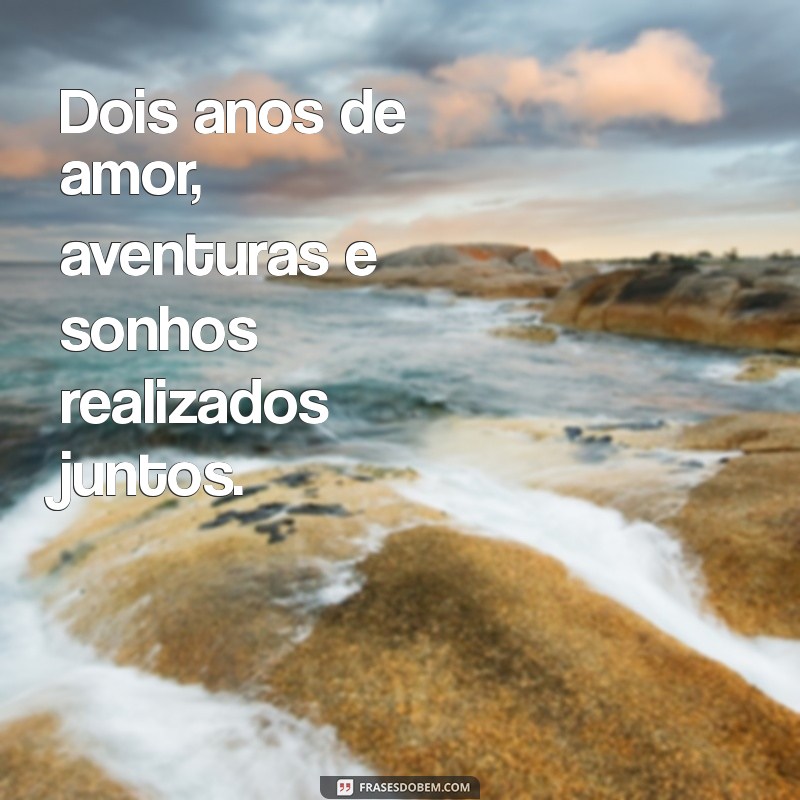 Frases Românticas para Celebrar Dois Anos de Namoro: Declare Seu Amor! 