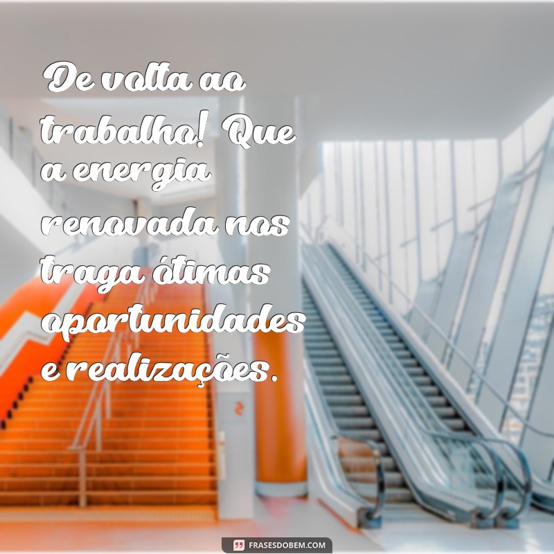 Mensagens Inspiradoras para Encerrar as Férias e Retornar ao Trabalho com Motivação 