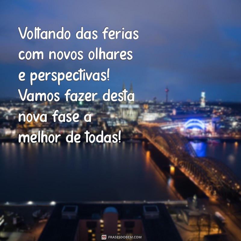 Mensagens Inspiradoras para Encerrar as Férias e Retornar ao Trabalho com Motivação 